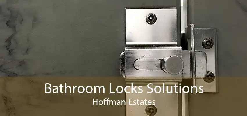 Bathroom Locks Solutions Hoffman Estates