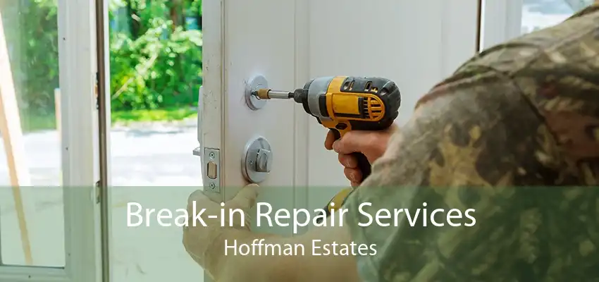 Break-in Repair Services Hoffman Estates