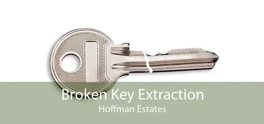 Broken Key Extraction Hoffman Estates