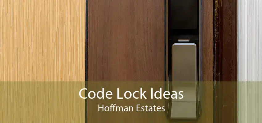 Code Lock Ideas Hoffman Estates