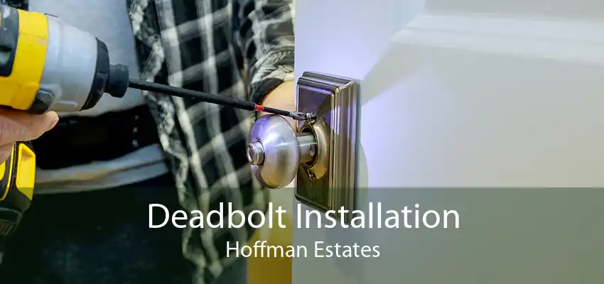 Deadbolt Installation Hoffman Estates