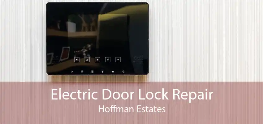 Electric Door Lock Repair Hoffman Estates