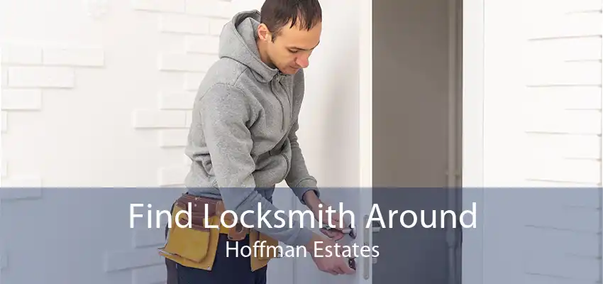 Find Locksmith Around Hoffman Estates