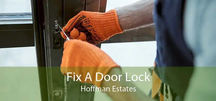 Fix A Door Lock Hoffman Estates