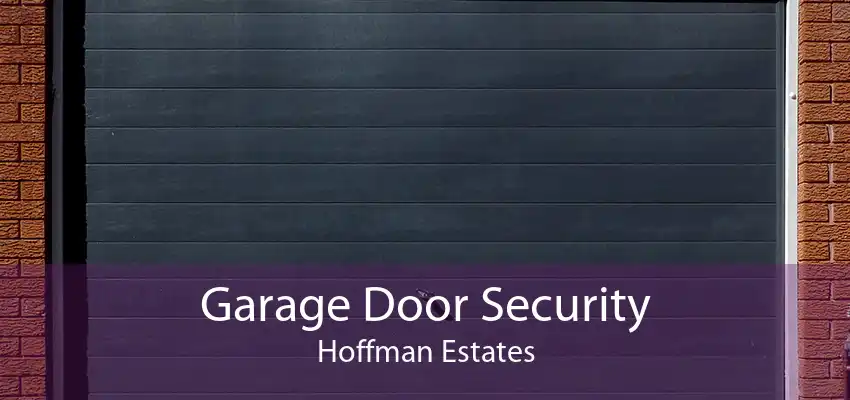 Garage Door Security Hoffman Estates