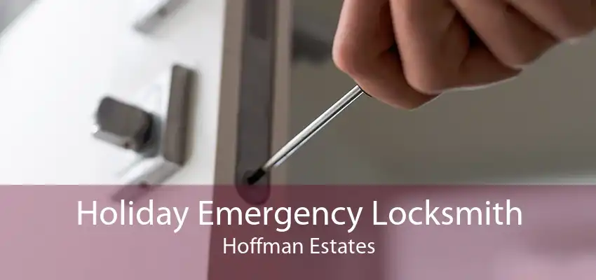Holiday Emergency Locksmith Hoffman Estates
