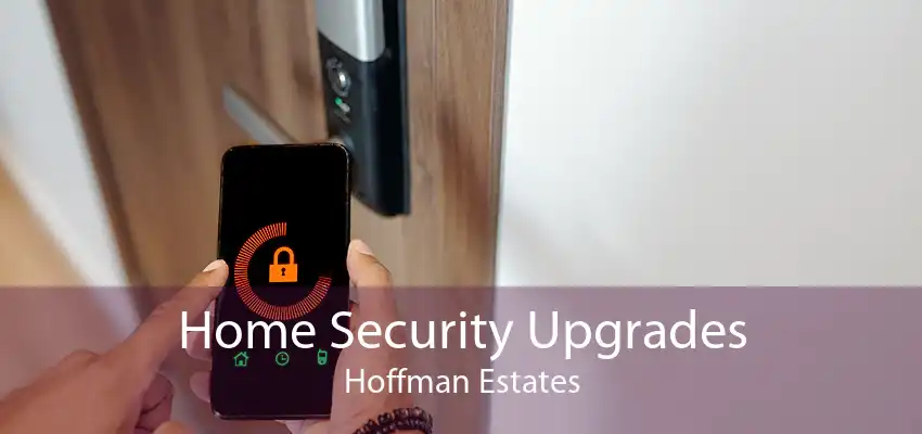 Home Security Upgrades Hoffman Estates