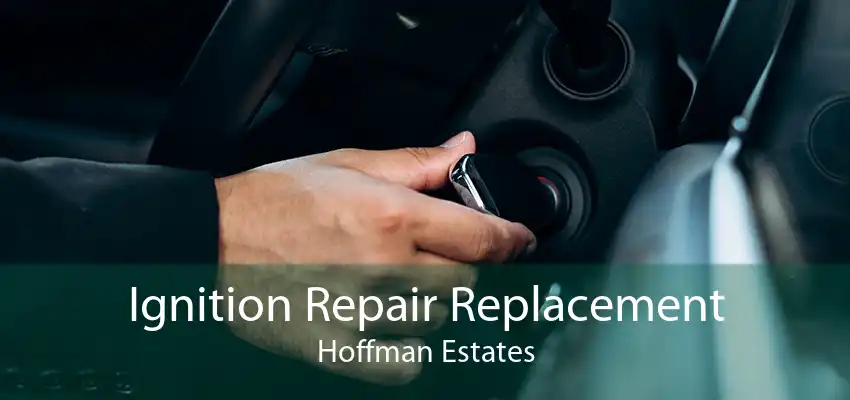 Ignition Repair Replacement Hoffman Estates