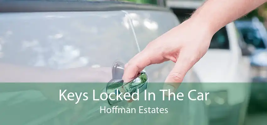 Keys Locked In The Car Hoffman Estates