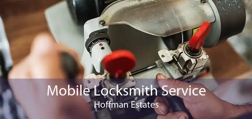 Mobile Locksmith Service Hoffman Estates