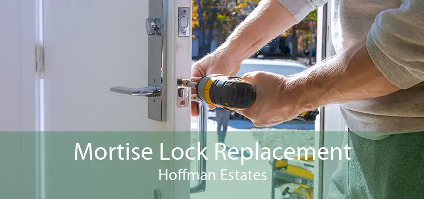 Mortise Lock Replacement Hoffman Estates