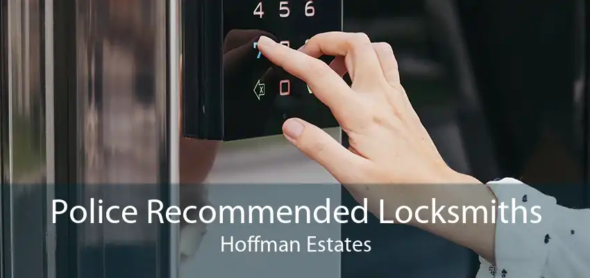 Police Recommended Locksmiths Hoffman Estates