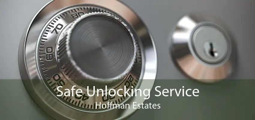 Safe Unlocking Service Hoffman Estates
